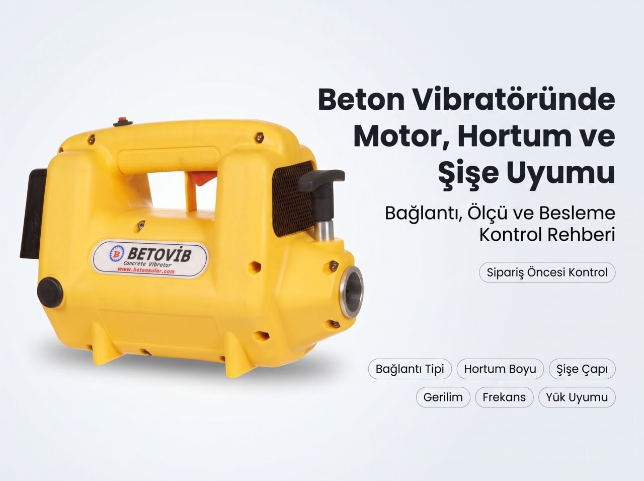 Beton Vibratörü Motor ve Hortum Uyumu